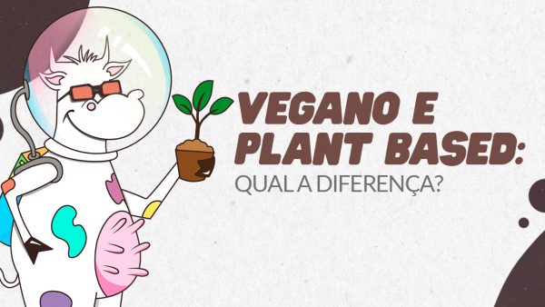 veganismo-e-plant-based-qual-e-a-diferenca.
